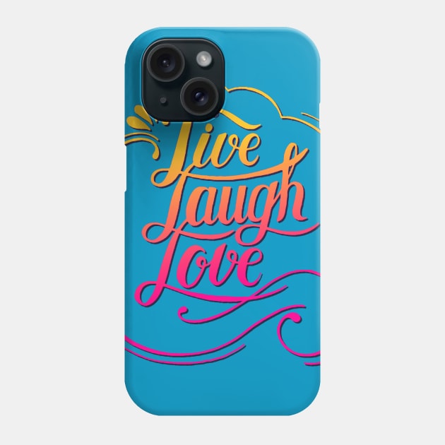 Live Laugh Love Phone Case by AlondraHanley