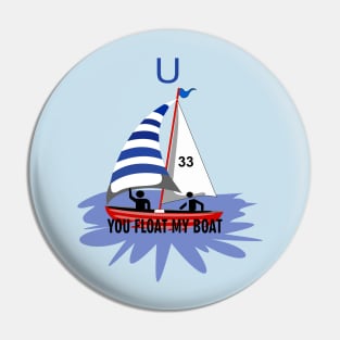 You Float My Boat Pin