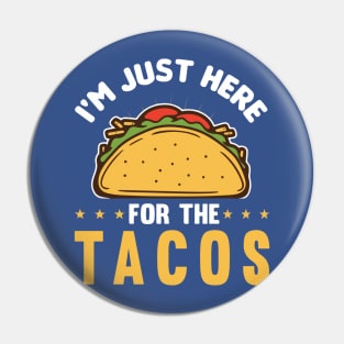 i'm here for the tacos2 Pin