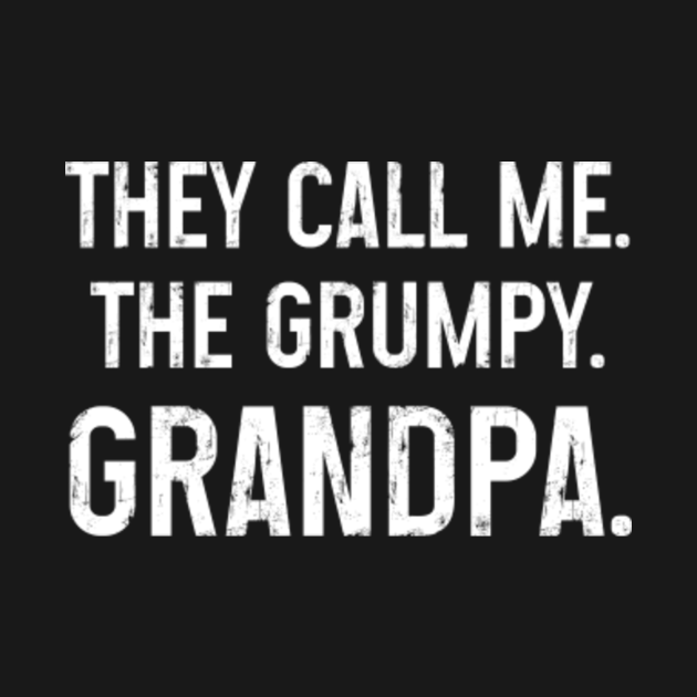 Discover They call me the grumpy grandpa - Grandpa - T-Shirt