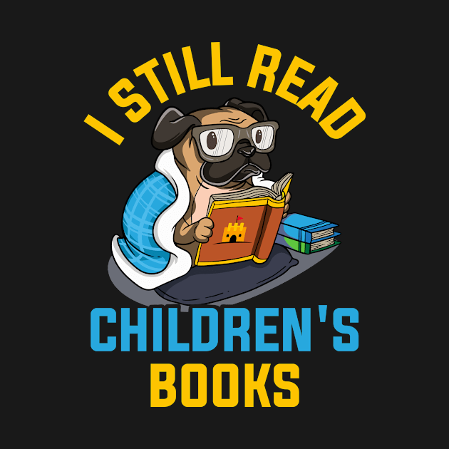 I Still Read Children's Books Funny Books Gift by CatRobot
