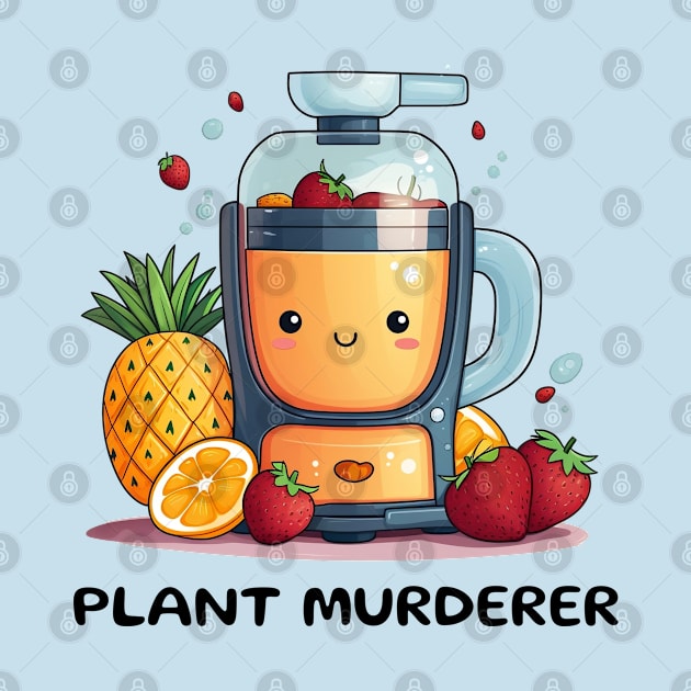 Fruit Juicer Plant Murderer Funny Health Novelty by DrystalDesigns