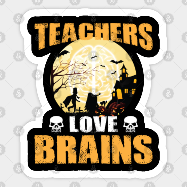 Teacher Love Brains Funny Halloween Teachers - Funny Halloween Teacher Gift - Sticker