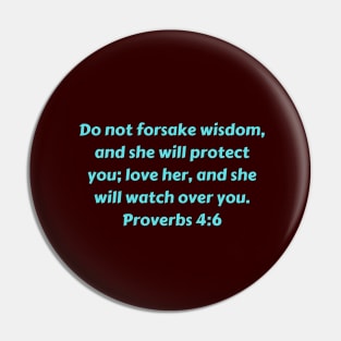 Bible Verse Proverbs 4:6 Pin