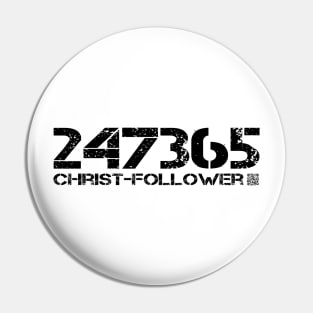 24/7/365 CHRIST-FOLLOWER - BLACK TEXT Pin