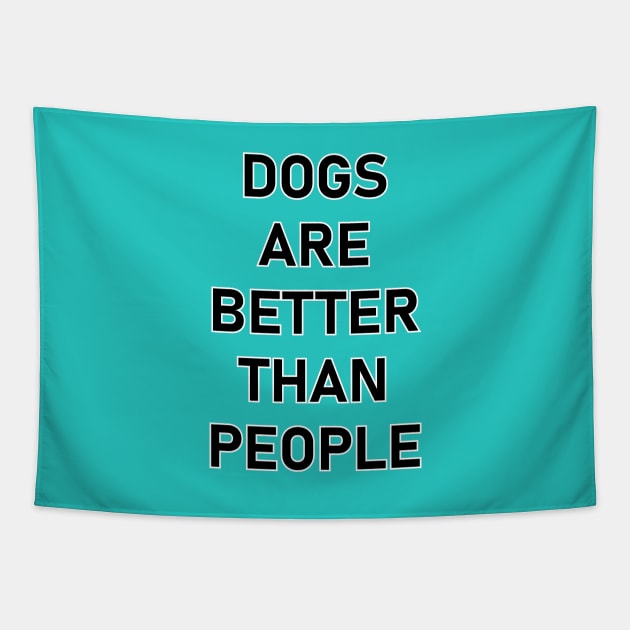 Dogs are better than people. Tapestry by JR10