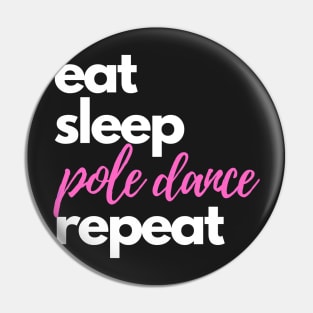 Eat, Sleep, Pole Dance & Repeat Pin