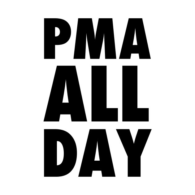 PMA All Day Shirt by dumbshirts