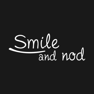 Smile and nod T-Shirt