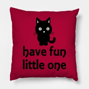 Have Fun Little One! Pillow