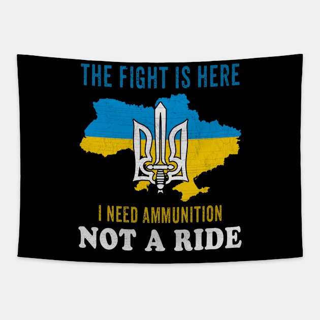 I need Ammunition Not a Ride Zelensky sayings The fight is here Tapestry by FamiStore