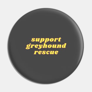 Support Greyhound Rescue Pin