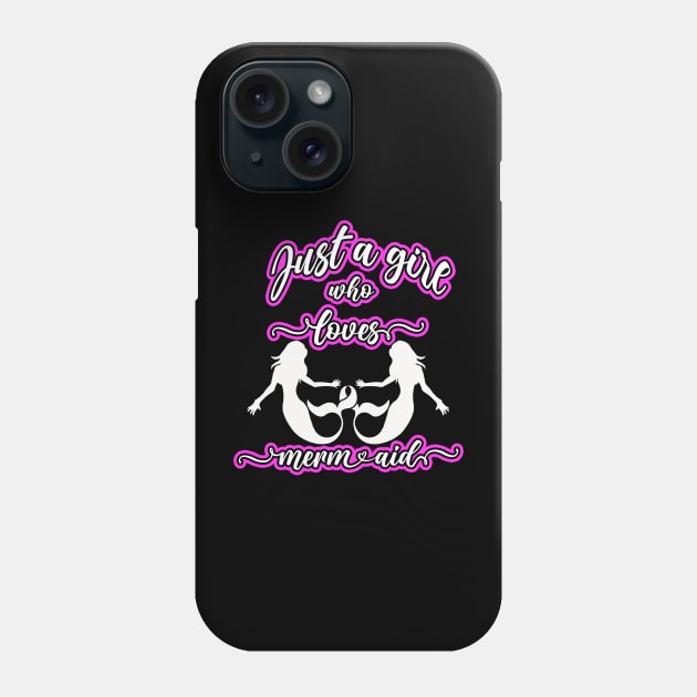 Just A Girl Who Loves Mermaid - Mermaid Gifts For Girls - Phone Case