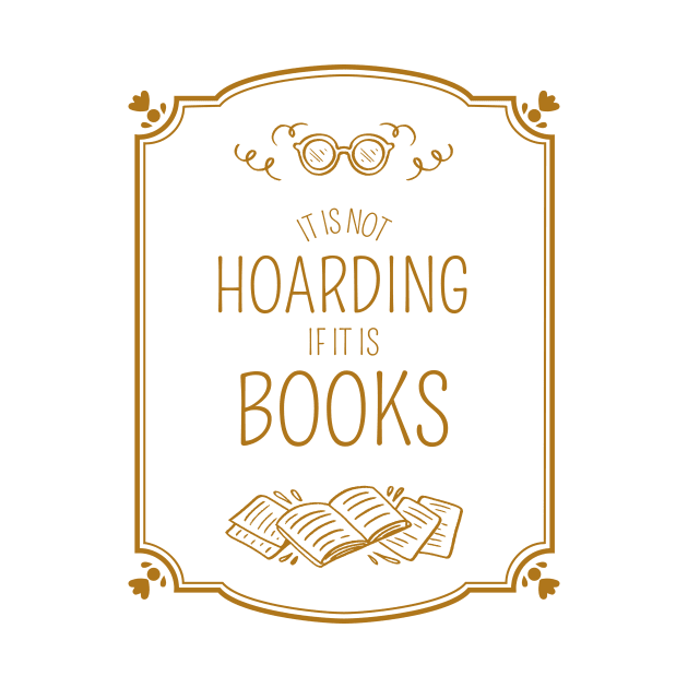 It Is Not Hoarding If It Is Books by Zainmo