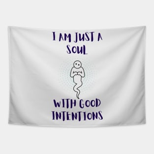 I Am Just A Soul With Good Intentions Tapestry