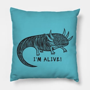 Axolotl - I'm Alive! - meaningful animal drawing with text Pillow