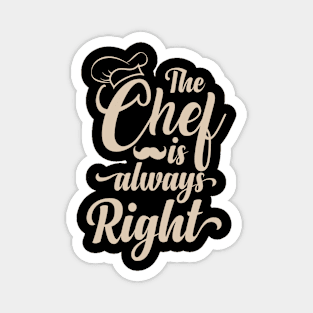 The Chef is Always Right Magnet