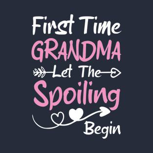 First Time Grandma Let the Spoiling Begin T-Shirt