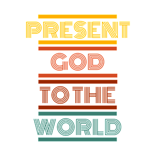 Present God To The World, Matthew 5:16 Reference T-Shirt