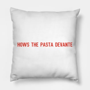 how's the pasta devante Pillow