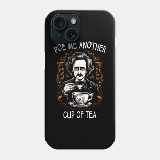 Funny Edgar Allan Poe - Poe Me Another Cup Of Tea Phone Case