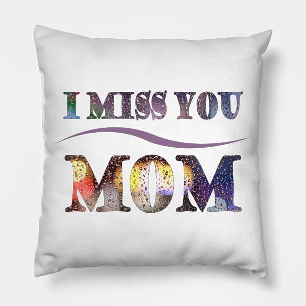 i miss you mom t-shirt Pillow by adouniss