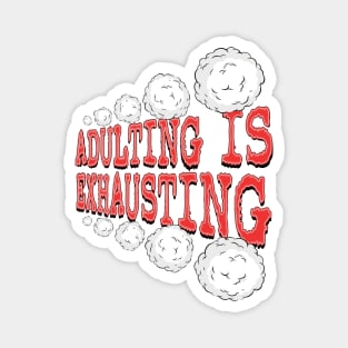 Adulting is Exhausting Magnet