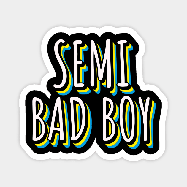 Semi Bad Boy Magnet by nightDwight