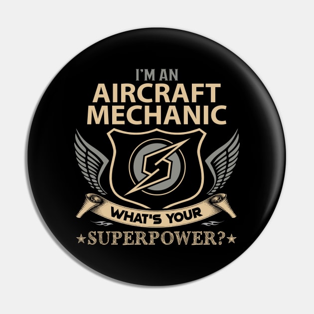 Aircraft Mechanic T Shirt - Superpower Gift Item Tee Pin by Cosimiaart