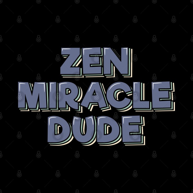 Zen Miracle Dude by ardp13