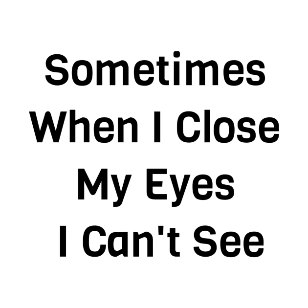 Sometimes When I Close My Eyes I Can't See by Jitesh Kundra