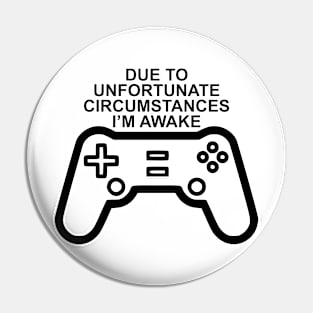 Due To Unfortunate Circumstances Gaming Pin