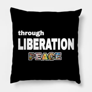 Through Liberation Peace - Front Pillow