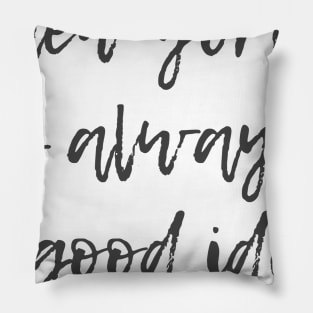 Always a Good Idea Pillow