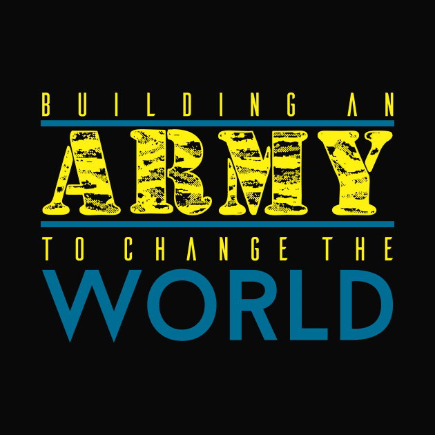 BUILDING AN ARMY TO CHANGE THE WORLD by steveowbridge