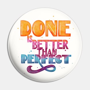 Done is better than perfect Pin