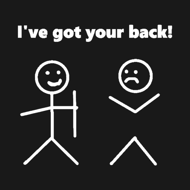 I ve got your back - Friends Funny sarcastic quote by MADesigns