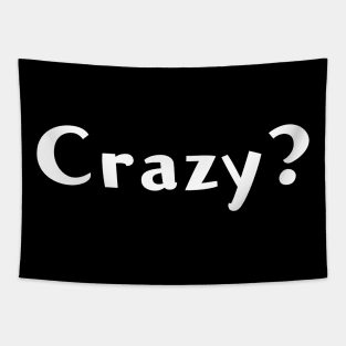 Crazy? Tapestry