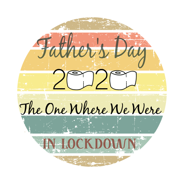 Father's Day The One Where We Were In Lockdown 2020 Funny Fathers Day Vintage by kikibul