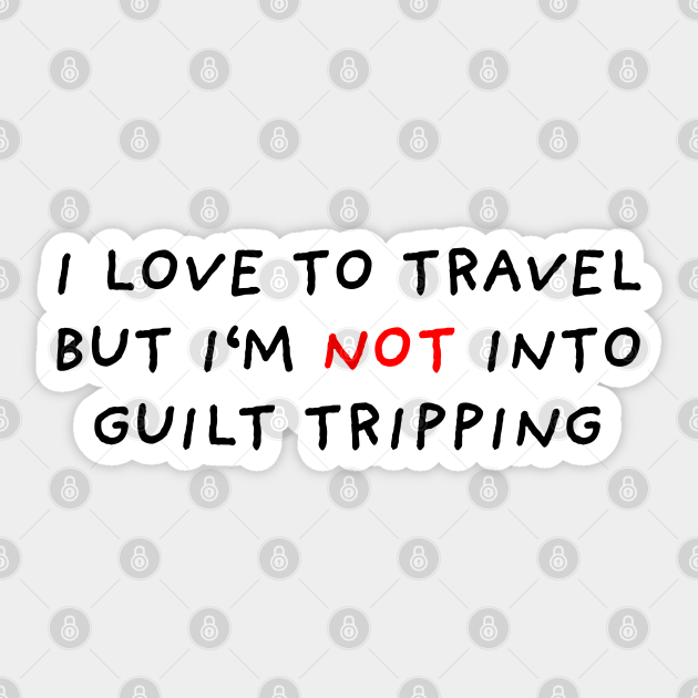No Guilt Tripping - Motivational Words - Sticker