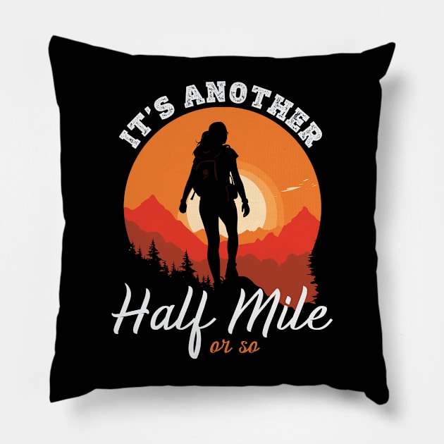 It's Another Half Mile Or So Pillow by banayan