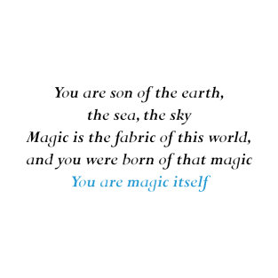 you are magic itself T-Shirt