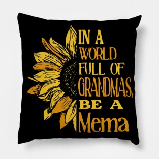 Sunflower- In the world full of Grandmas, be a Mema Pillow