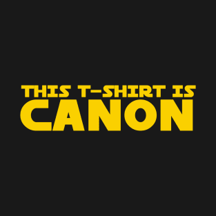 This T-Shirt Is Canon T-Shirt