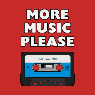 More Music Please T-Shirt