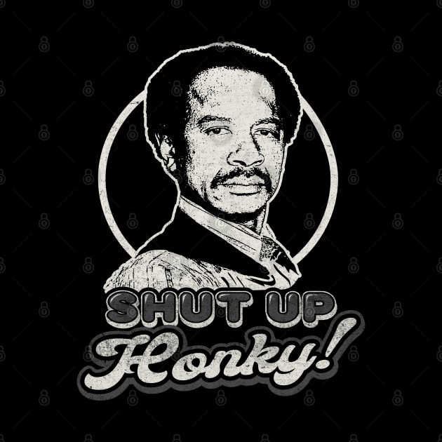 Shut Up Honky by Alema Art