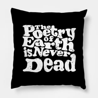 'The Poetry Of Earth Is Never Dead' Environment Shirt Pillow