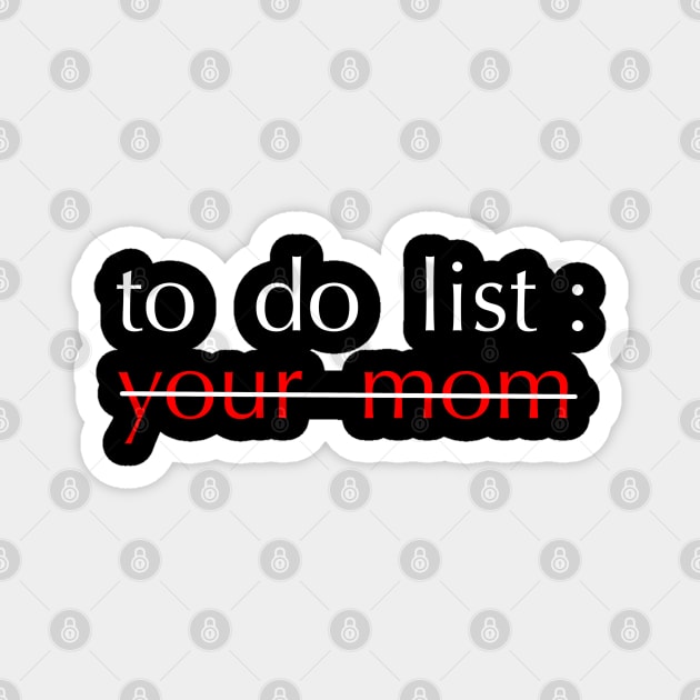 To Do List Your Mom Magnet by Unfluid