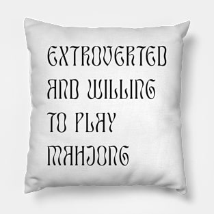 Extroverted and Willing to Play Mahjong! For Extroverts! v2 Pillow