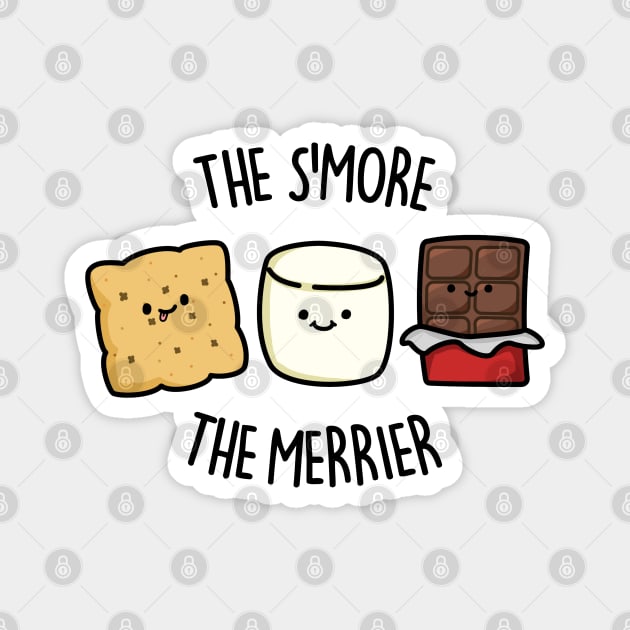 The S'more The Merrier Cute Smore Pun. Magnet by punnybone